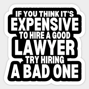 Expensive lawyer - lawyer quote Sticker